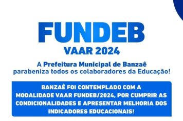 Município é contemplado com a modalidade VAAR FUNDEB/2024